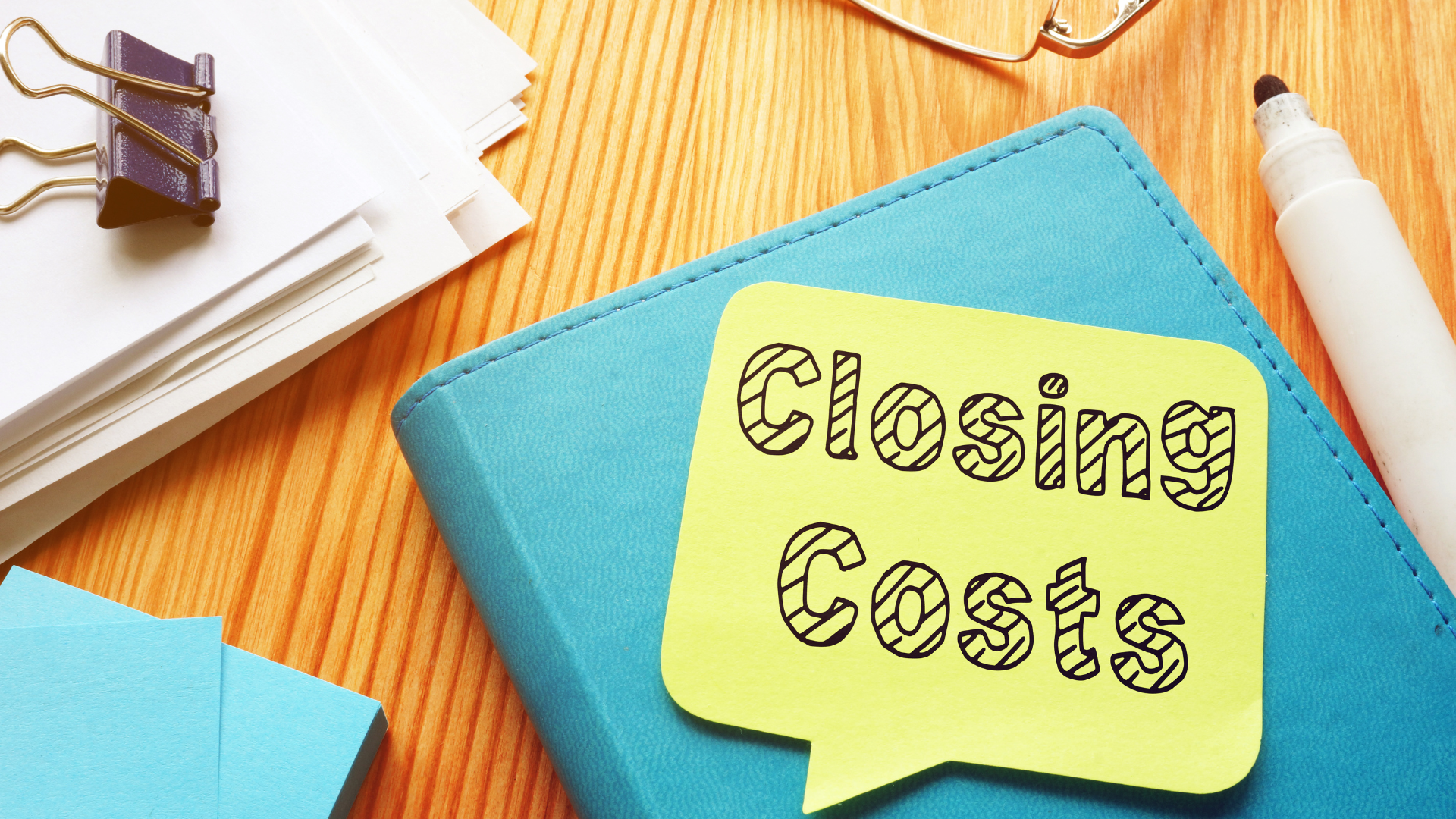 The Hidden Costs of Closing: What Every Buyer Needs to Know
